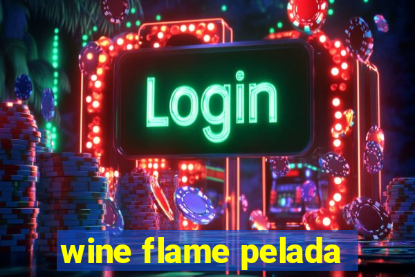 wine flame pelada